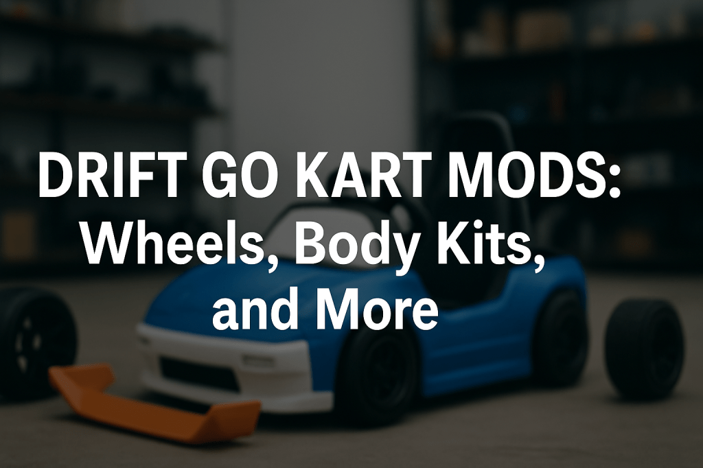 Drift Go Kart Mods: Wheels, Body Kits, and&nbsp;More