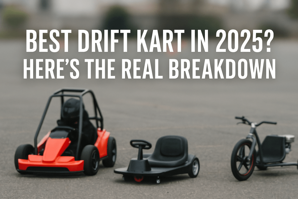 What’s the Best Drift Kart in 2025? Here’s the Real&nbsp;Breakdown