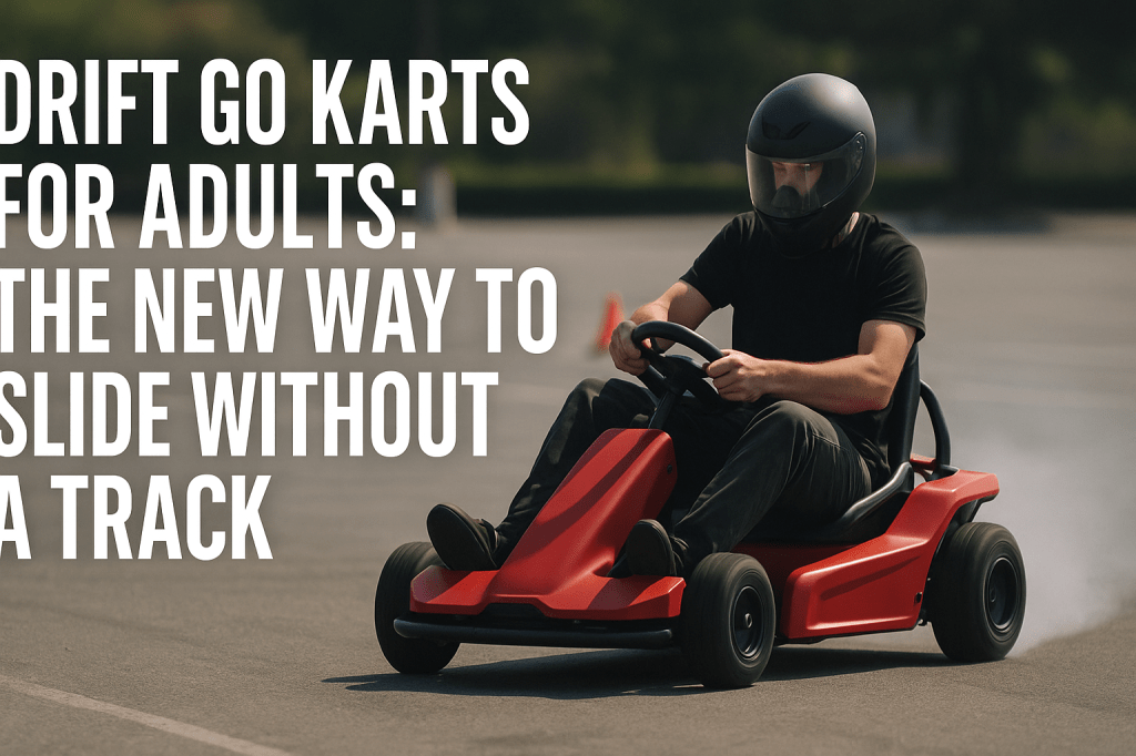 Drift Go Karts for Adults: The New Way to Slide Without a Track